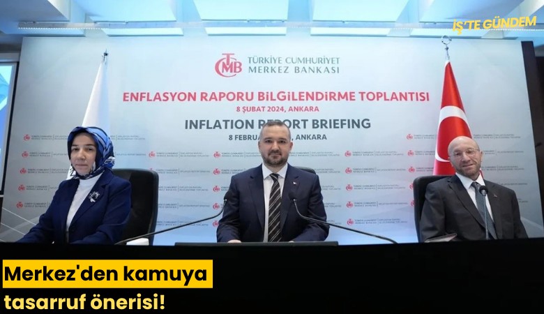 Merkez'den kamuya tasarruf önerisi!