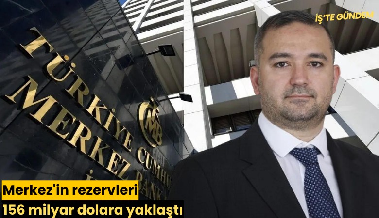 Merkez'in rezervleri 156 milyar dolara yaklaştı