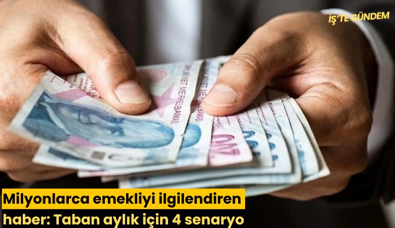 Milyonlarca emekliyi ilgilendiren haber: Taban aylık için 4 senaryo