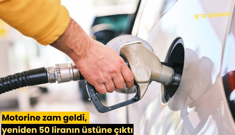 Motorine zam geldi, yeniden 50 liranın üstüne çıktı