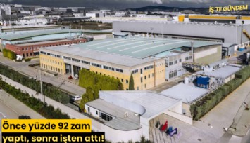 Önce yüzde 92 zam yaptı, sonra işten attı!