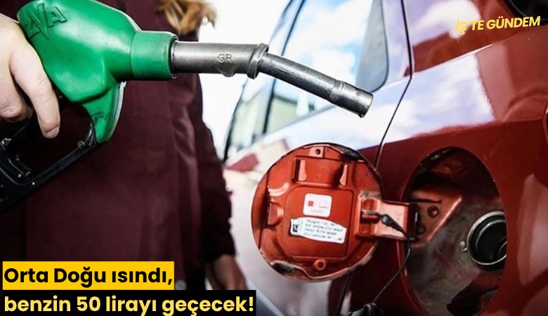 Orta Doğu ısındı, benzin 50 lirayı geçecek!