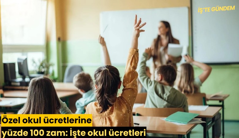 Özel okul ücretlerine yüzde 100 zam: İşte okul ücretleri