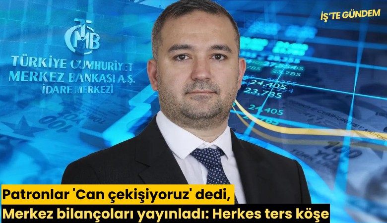 Patronlar 'Can çekişiyoruz' dedi, Merkez bilançoları yayınladı: Herkes ters köşe