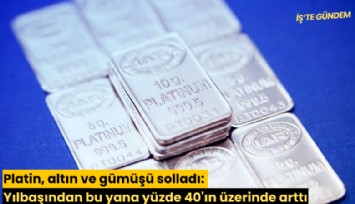 Platin, altın ve gümüşü solladı: Yılbaşından bu yana yüzde 40'ın üzerinde arttı