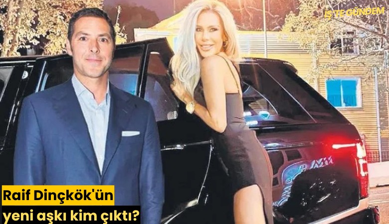 Raif Dinçkök'ün yeni aşkı kim çıktı?