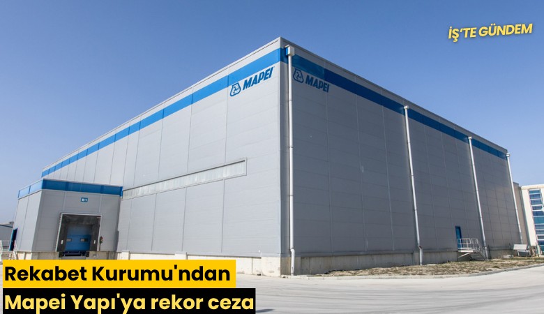 Rekabet Kurumu'ndan Mapei Yapı'ya rekor ceza
