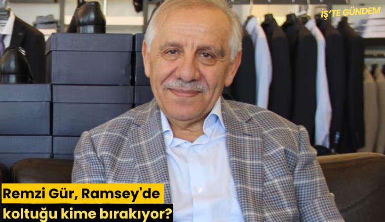 Remzi Gür, Ramsey'de koltuğu kime bırakıyor?