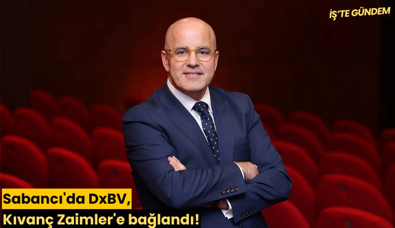 Sabancı'da DxBV, Kıvanç Zaimler'e bağlandı!