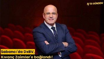 Sabancı'da DxBV, Kıvanç Zaimler'e bağlandı!