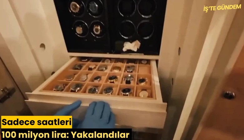 Sadece saatleri 100 milyon lira: Yakalandılar