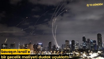 Savaşın İsrail'e bir gecelik maliyeti dudak uçuklattı