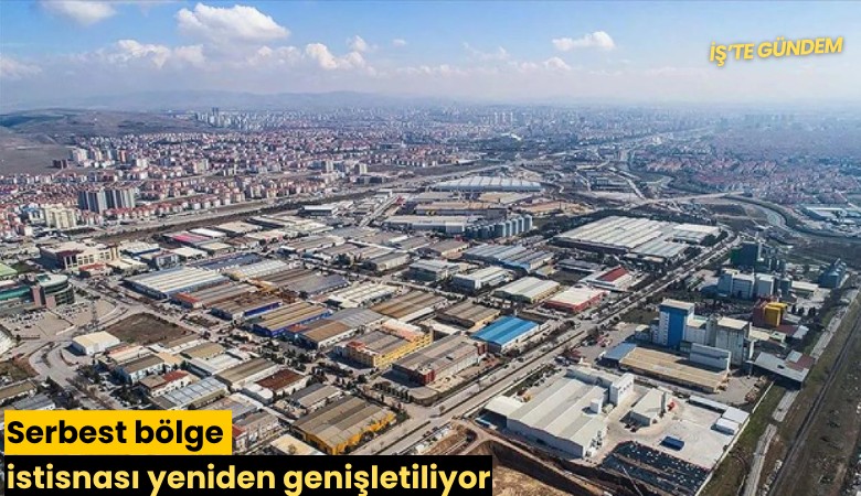 Serbest bölge istisnası yeniden genişletiliyor