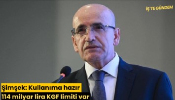Şimşek: Kullanıma hazır 114 milyar lira KGF limiti var