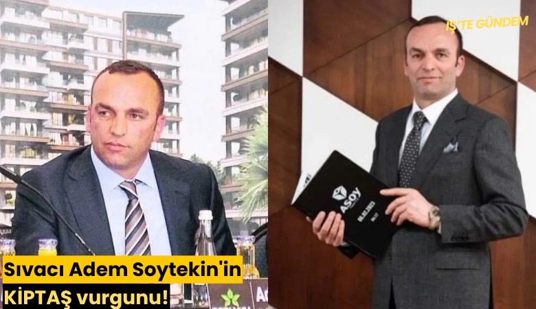 Sıvacı Adem Soytekin'in KİPTAŞ vurgunu!
