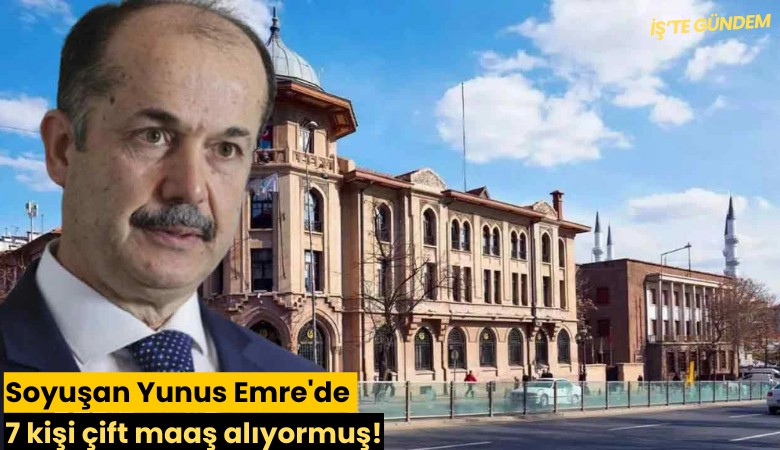 Soyulan Yunus Emre'de 7 kişi çift maaş alıyormuş!