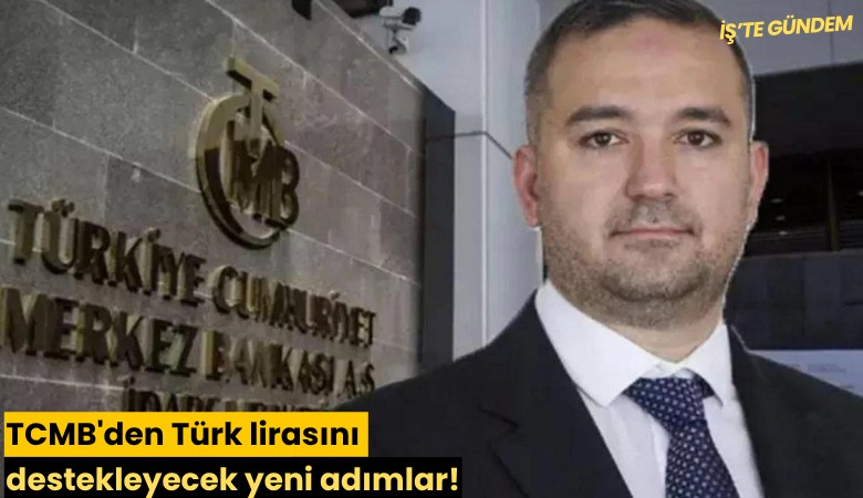 TCMB'den Türk lirasını destekleyecek yeni adımlar!
