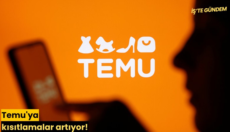 Temu'ya kısıtlamalar artıyor!