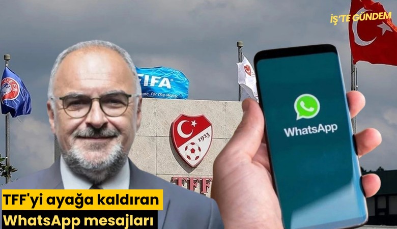 TFF'yi ayağa kaldıran WhatsApp mesajları