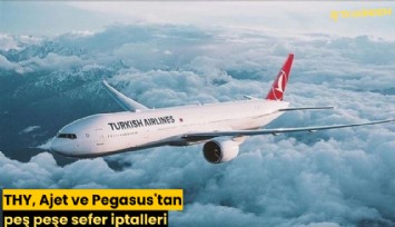 THY, Ajet ve Pegasus'tan peş peşe sefer iptalleri