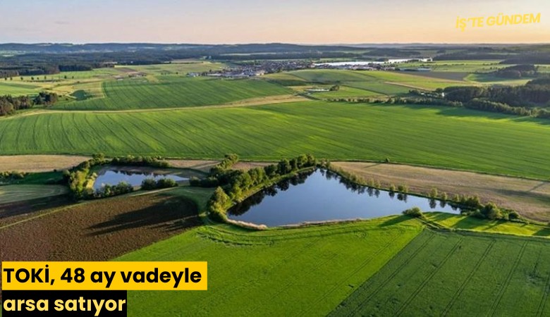 TOKİ, 48 ay vadeyle arsa satıyor