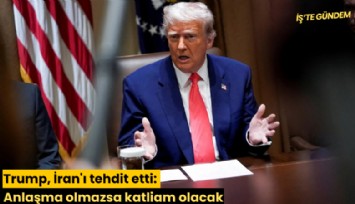 Trump, İran'ı tehdit etti: Anlaşma olmazsa katliam olacak