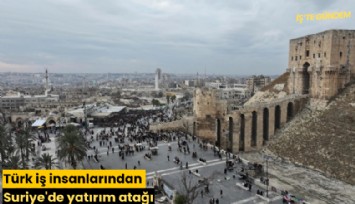 Türk iş insanlarından Suriye'de yatırım atağı
