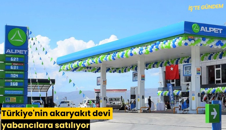 Türkiye'nin akaryakıt devi yabancılara satılıyor