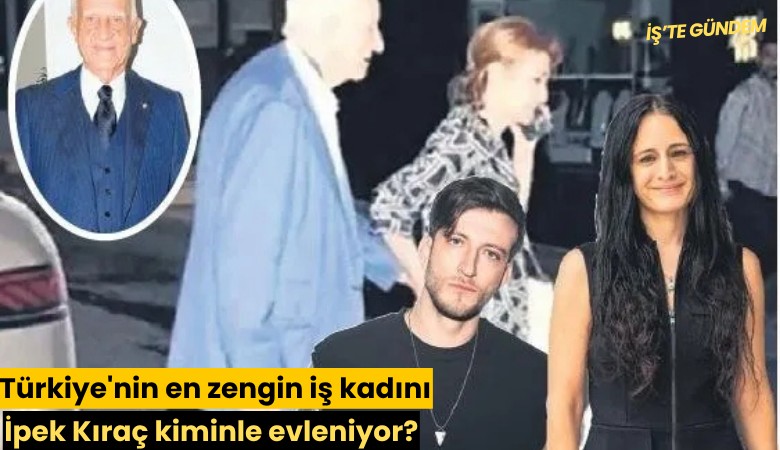 Türkiye'nin en zengin iş kadını İpek Kıraç kiminle evleniyor?
