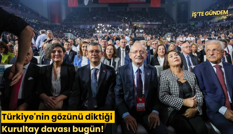 Türkiye'nin gözünü diktiği Kurultay davası bugün!