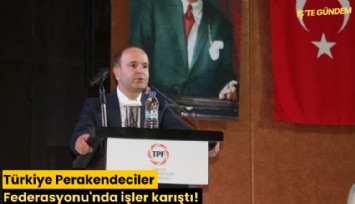 Türkiye Perakendeciler Federasyonu'nda işler karıştı! İki dönem kuralını ihlal ederek üçüncü kez başkan seçildi