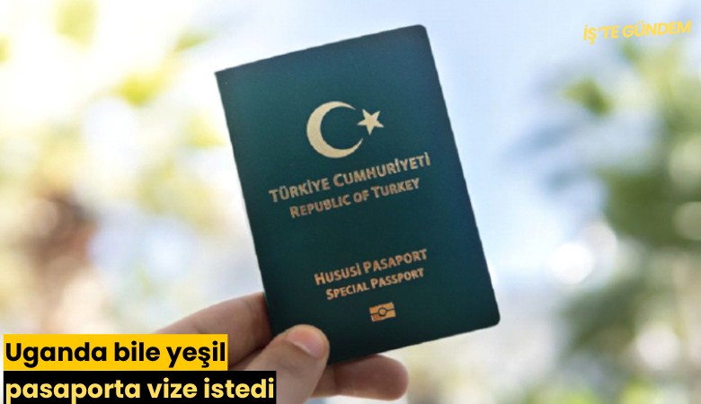 Uganda bile yeşil pasaporta vize istedi