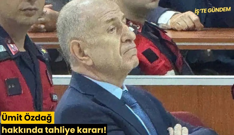 Ümit Özdağ hakkında tahliye kararı!