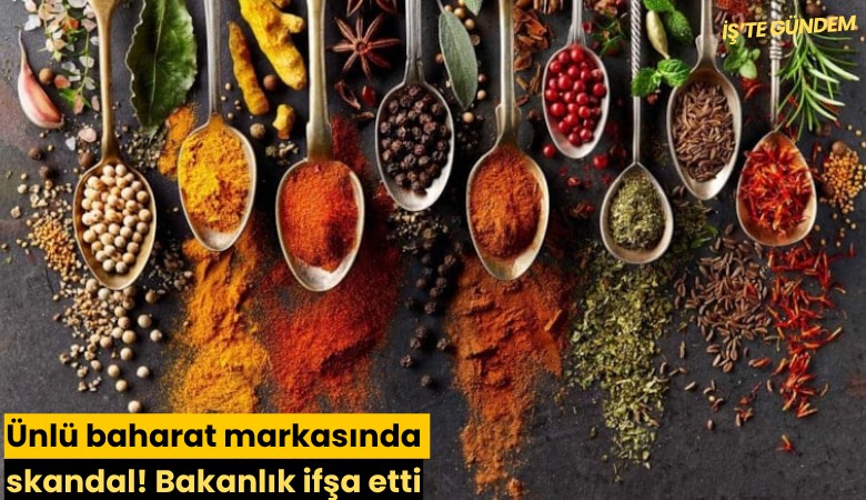 Ünlü baharat markasında skandal! Bakanlık ifşa etti