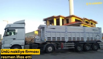 Ünlü nakliye firması resmen iflas etti