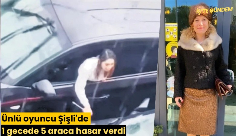 Ünlü oyuncu Şişli'de 1 gecede 5 araca hasar verdi