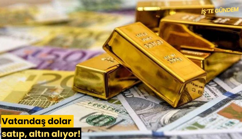 Vatandaş dolar satıp, altın alıyor!