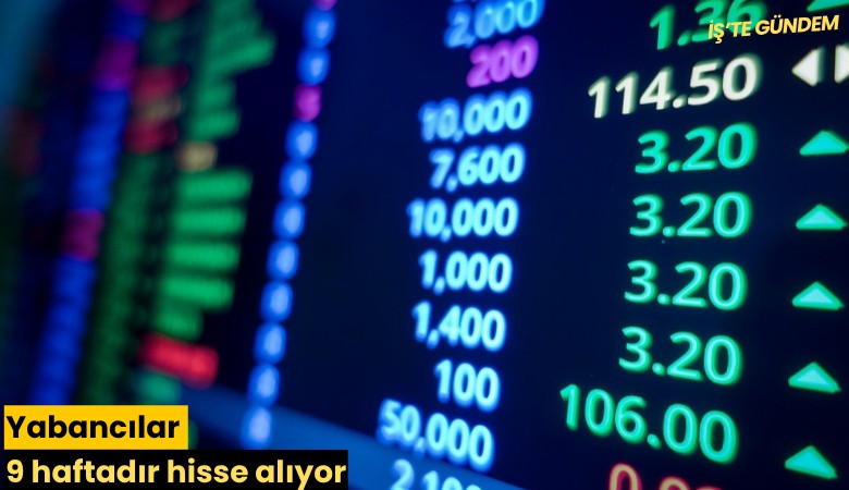 Yabancılar 9 haftadır hisse alıyor