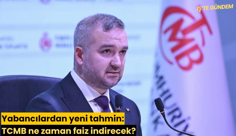 Yabancılardan yeni tahmin: TCMB ne zaman faiz indirecek?