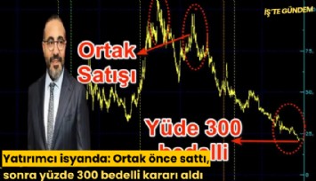 Yatırımcı isyanda: Ortak önce sattı, sonra yüzde 300 bedelli kararı aldı