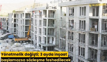 Yönetmelik değişti; 3 ayda inşaat başlamazsa sözleşme feshedilecek