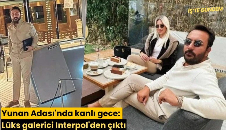 Yunan Adası'nda kanlı gece: Lüks galerici Interpol'den çıktı