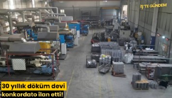 30 yıllık döküm devi konkordato ilan etti!