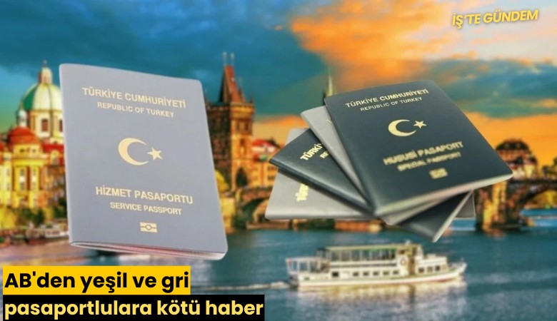 AB'den yeşil ve gri pasaportlulara kötü haber