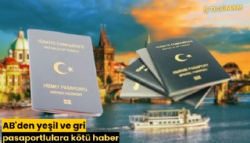 AB'den yeşil ve gri pasaportlulara kötü haber