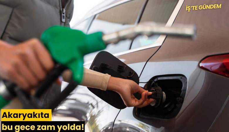 Akaryakıta bu gece zam yolda!