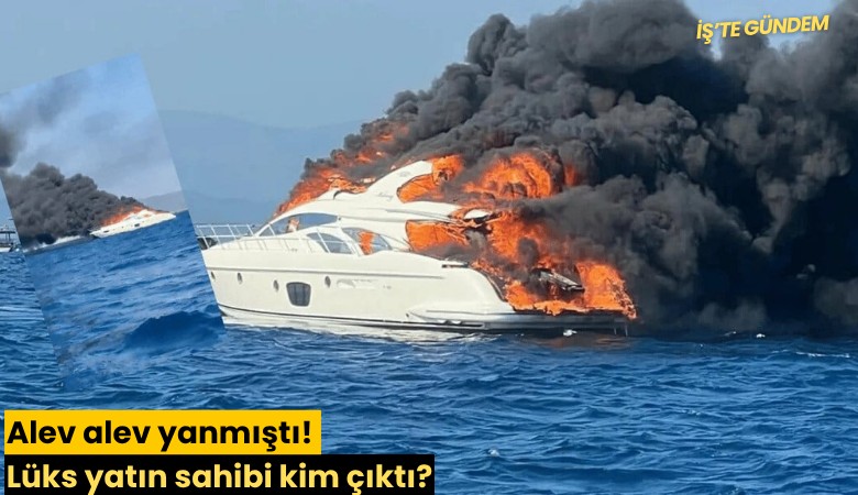 Alev alev yanmıştı! Lüks yatın sahibi kim çıktı?