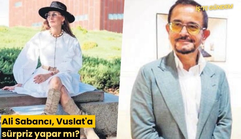 Ali Sabancı, Vuslat'a sürpriz yapar mı?