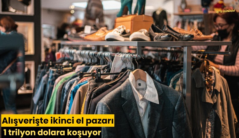Alışverişte ikinci el pazarı 1 trilyon dolara koşuyor