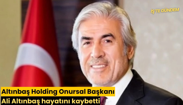 Altınbaş Holding Onursal Başkanı Ali Altınbaş hayatını kaybetti